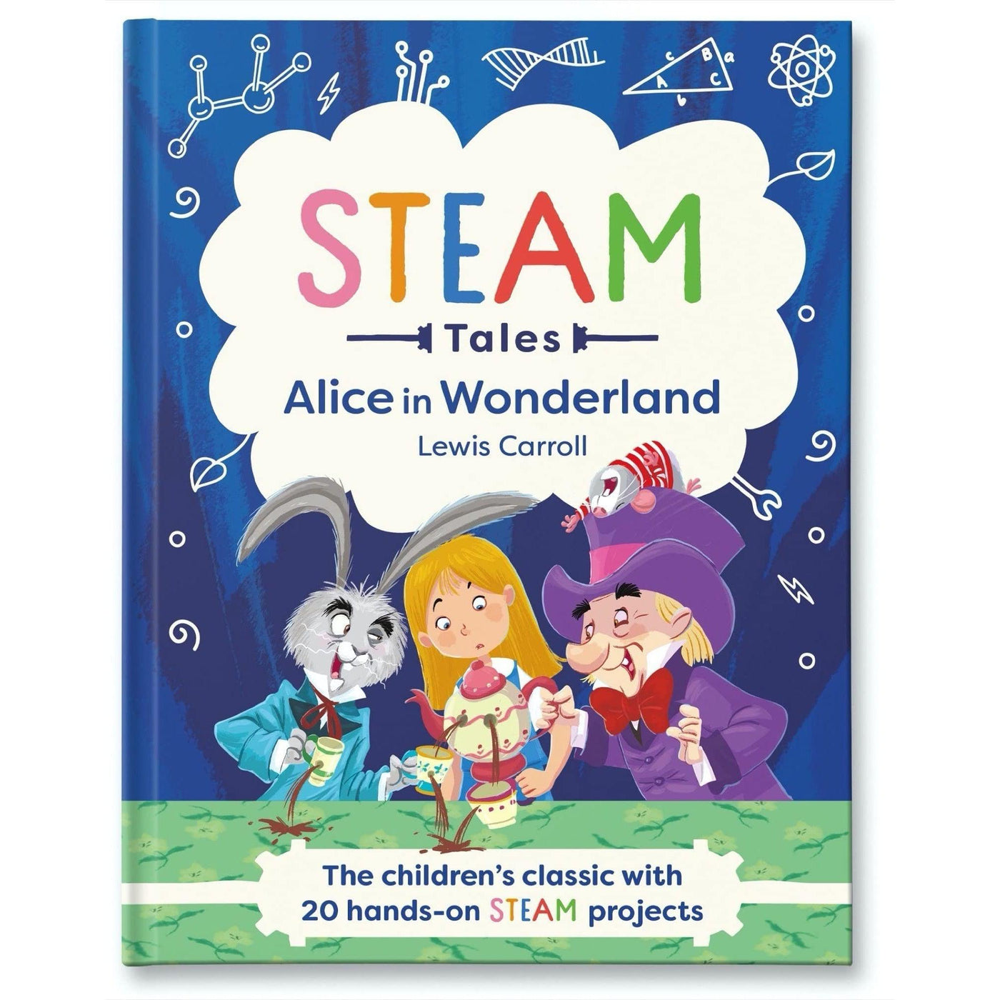 Alice In Wonderland : The Children's Classic With 20 Hands-On Steam Projects (Steam Tales) - Lewis Carroll & Katie Dicker