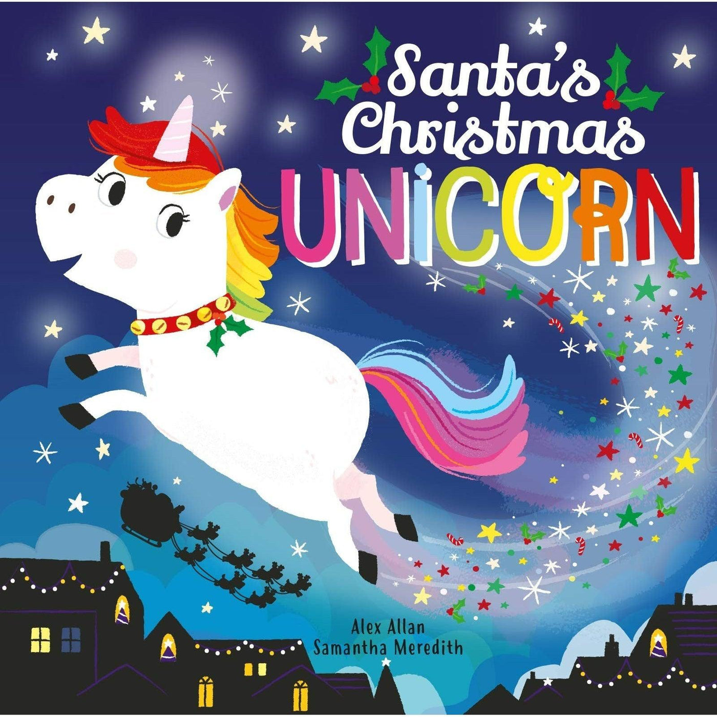 Santa's Christmas Unicorn - Alex Allan & Samantha Meredith