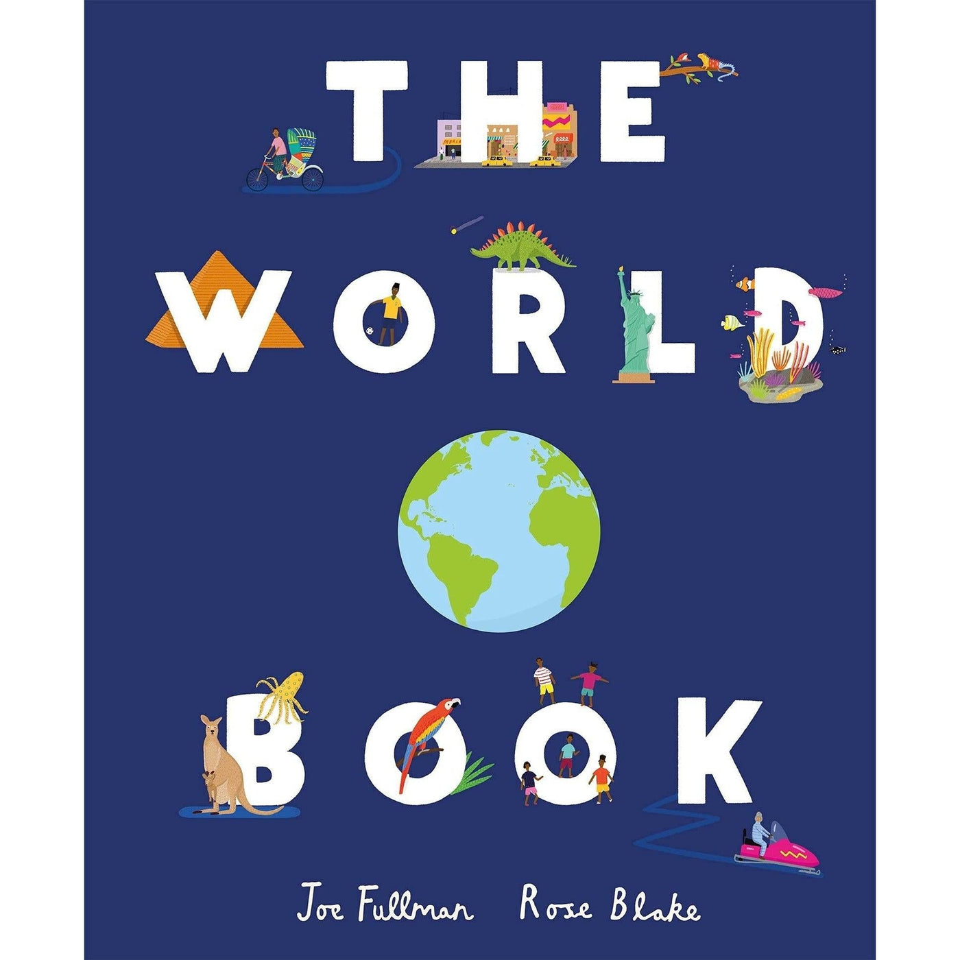 The World Book: Explore The Facts - Stats And Flags Of Every Country - Joe Fullman & Rose Blake