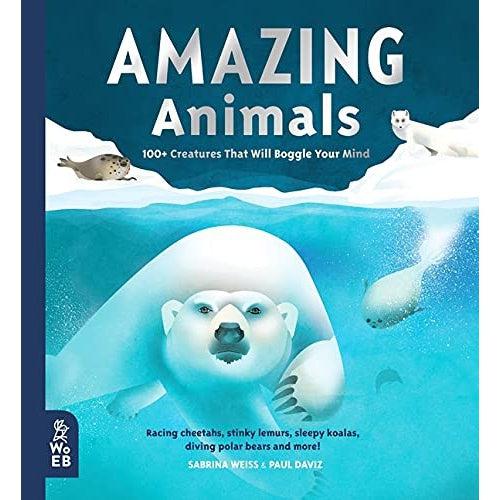 Amazing Animals: 100+ Creatures That Will Boggle Your Mind (Our Amazing World) - Sabrina Weiss