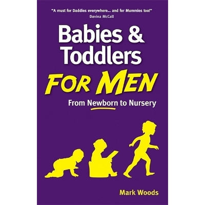 Babies and Toddlers for Men: From Newborn to Nursery