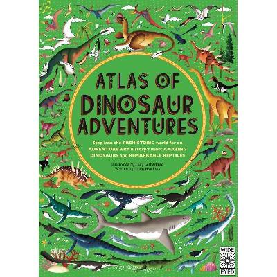 Atlas Of Dinosaur Adventures: Step Into A Prehistoric World