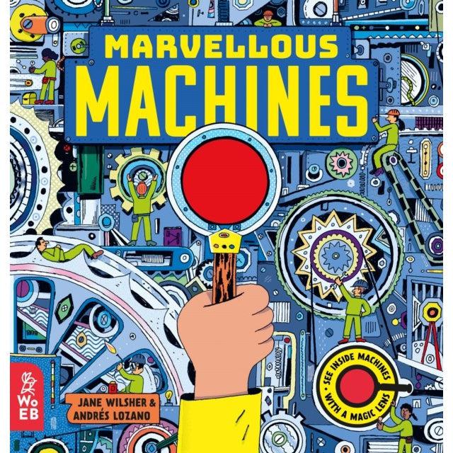 Marvellous Machines : A Magic Lens Book - Jane Wilsher & Andres Lozano
