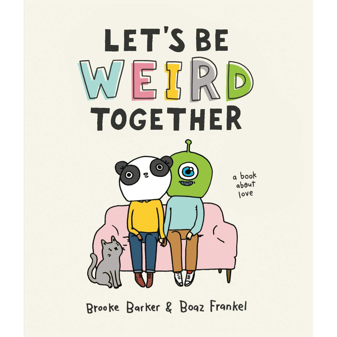 Lets Be Weird Together - Brooke Barker