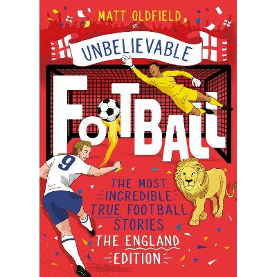 The Most Incredible True Football Stories - The England Edition: Unbelievable Football