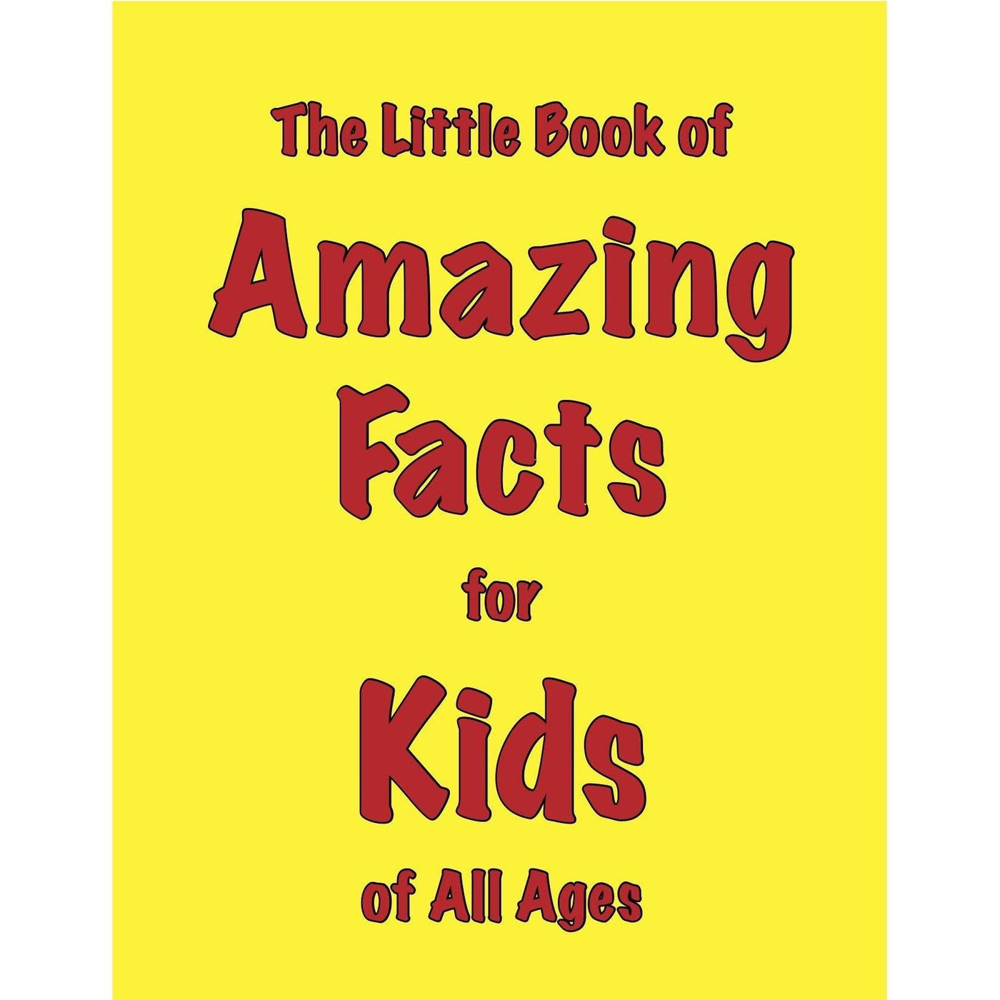 The Little Book Of Amazing Facts For Kids Of All Ages