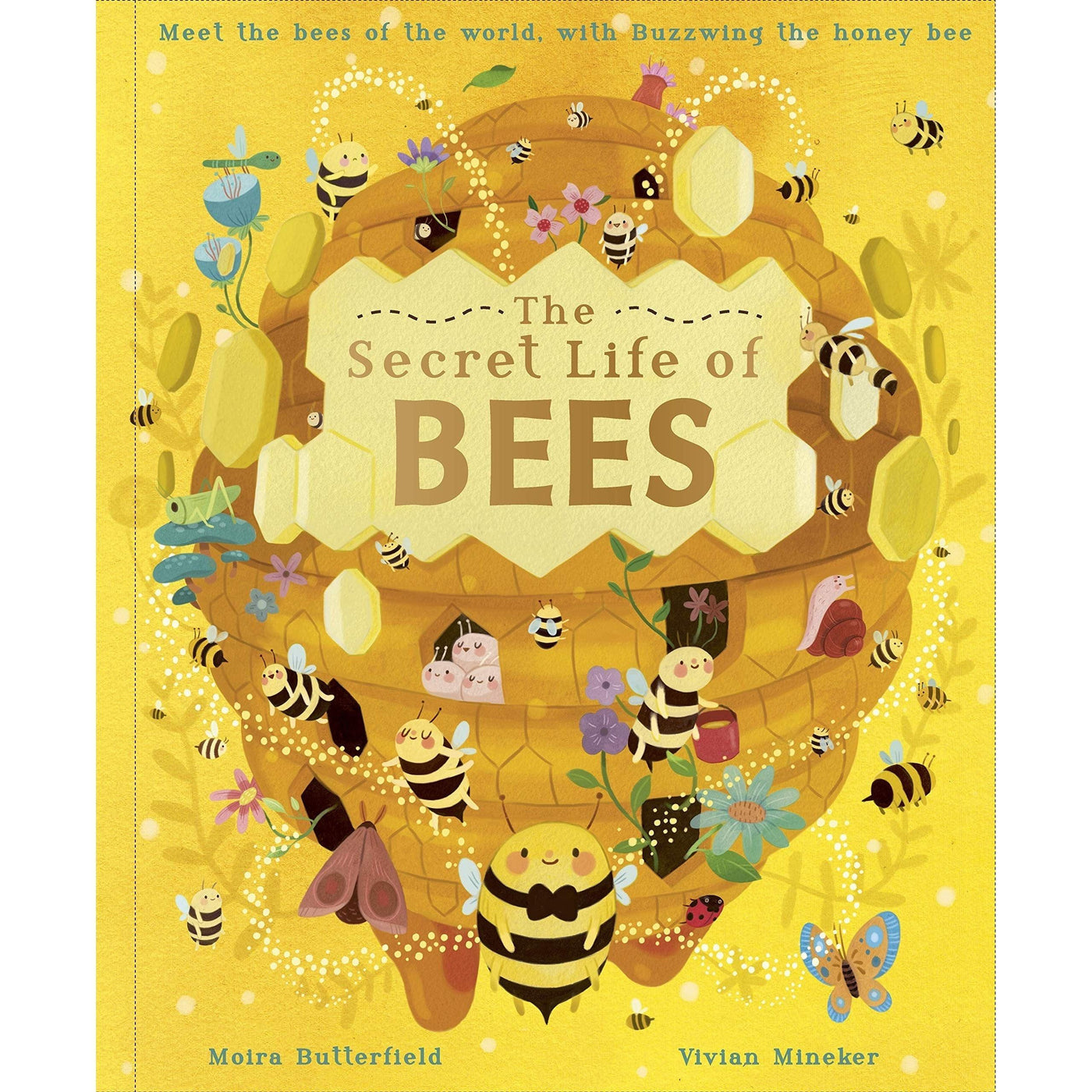 The Secret Life Of Bees: Meet The Bees Of The World, With Buzzwing The Honeybee: Volume 2